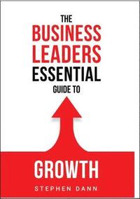 bokomslag The Business Leaders Essential Guide to Growth
