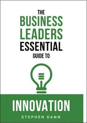 The Business Leaders Essential Guide to Innovation 1