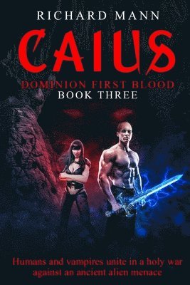 Richard Mann - CAIUS - Humans and Vampires unite against an alien invasion, Häftad