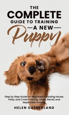 Helen Sutherland - Complete Guide To Training A New Puppy, Inbunden