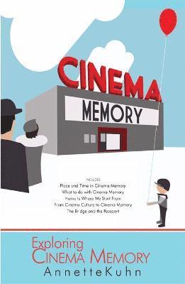 Annette Kuhn - Exploring Cinema Memory, Häftad
