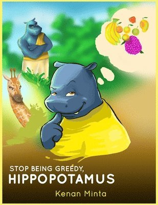 STOP Being Greedy, Hippopotamus