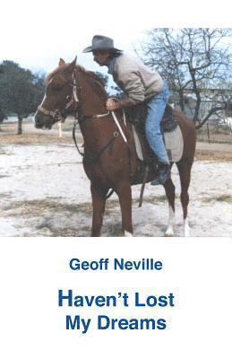 Geoff Neville - Haven't Lost My Dreams, Häftad