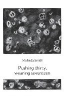 Melinda Smith - Pushing Thirty, Wearing Seventeen, Häftad