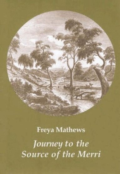 Freya Mathews - Journey to the Source of the Merri, Häftad
