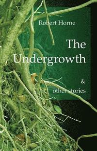 bokomslag Undergrowth and Other Stories