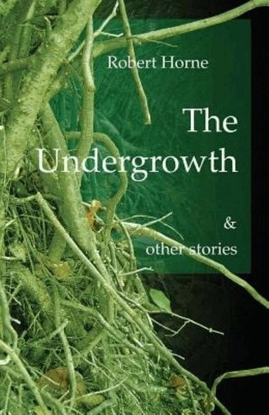 Robert Horne - Undergrowth, Häftad