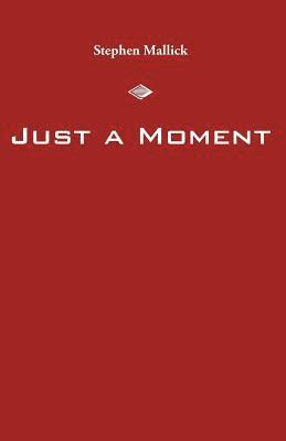 Just a Moment 1