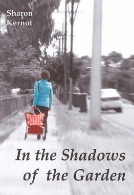 Sharon Kernot - In the Shadows of the Garden, Häftad