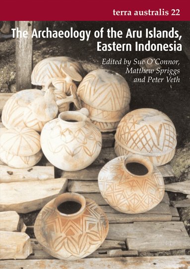 Sue O'Connor, Matthew Spriggs, Peter Veth - Archaeology of the Aru Islands, Eastern Indonesia, Häftad