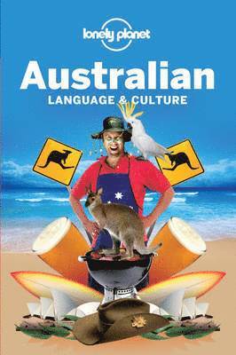 Lonely Planet, Denise Angelo, Peter Austin, Barry Blake, Susan Butler, Carolyn Coleman, Jane Curtain, Alan Dench, Mark Newbrook, Dana Ober, Paul Smitz, Jenny Tindale, Melanie Wilkinson - Lonely Planet Australian Language & Culture, Häftad