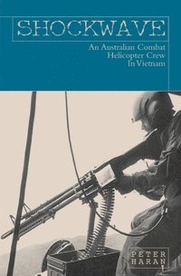 bokomslag Shockwave: An Australian Combat Helicopter Crew In Vietnam