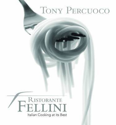 Tony Percuoco - Ristorante Fellini, Inbunden