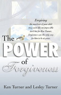 Ken Turner - The Power of Forgiveness, Häftad