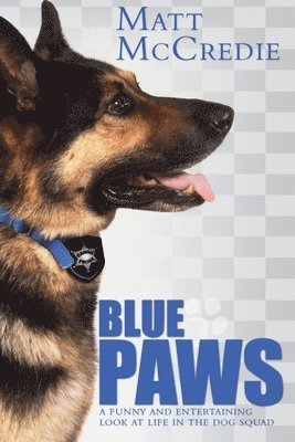 Blue Paws: A funny and entertaining look at life in the dog squad 1