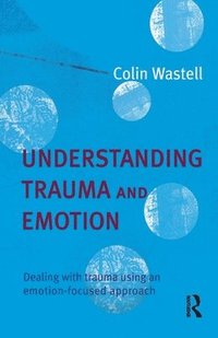 bokomslag Understanding Trauma and Emotion