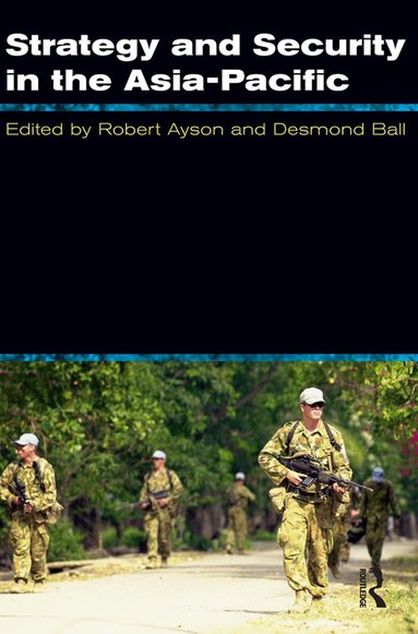 Robert Ayson, Desmond Ball - Strategy and Security in the Asia-Pacific, Häftad