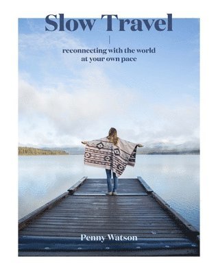 Penny Watson - Watson, P: Slow Travel, Inbunden