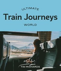 bokomslag Ultimate Train Journeys: World