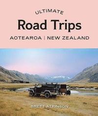bokomslag Ultimate Road Trips: Aotearoa New Zealand