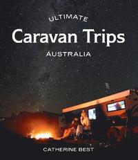 bokomslag Ultimate Caravan Trips: Australia