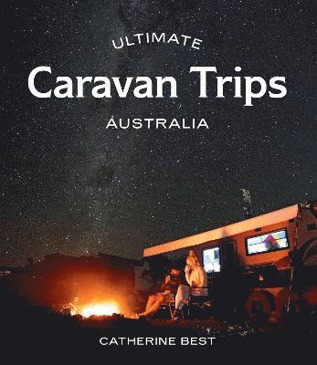 Ultimate Caravan Trips: Australia 1