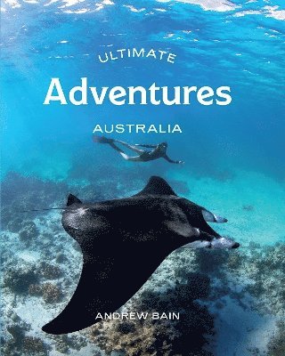 Andrew Bain - Ultimate Adventures: Australia, Häftad
