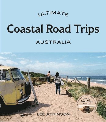 Lee Atkinson - Ultimate Coastal Road Trips: Australia, Häftad