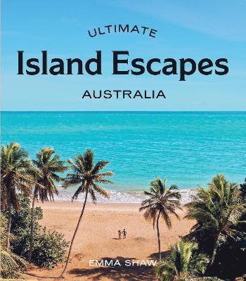 bokomslag Ultimate Island Escapes: Australia