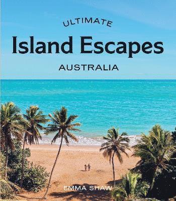 Ultimate Island Escapes: Australia 1