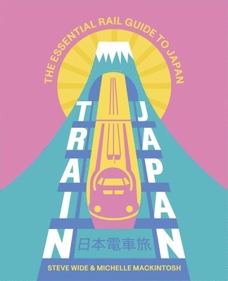 Steve Wide, Michelle Mackintosh - Train Japan, Häftad