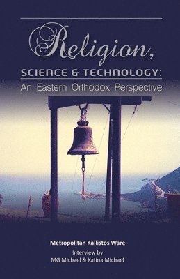 bokomslag Religion, Science & Technology: An Eastern Orthodox Perspective