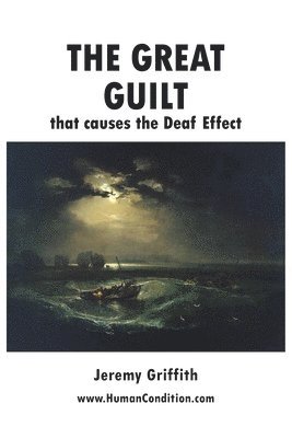 Jeremy Griffith - Great Guilt that causes the Deaf Effect, Häftad