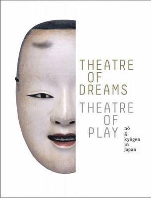 Theatre of Dreams, Theatre of Play: Nao and Kyaogen in Japan