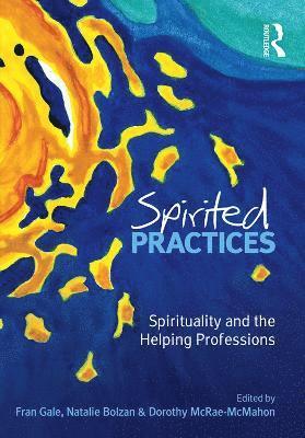 Natalie Bolzan, Fran Gale, Dorothy McRae-McMahon - Spirited Practices, Häftad