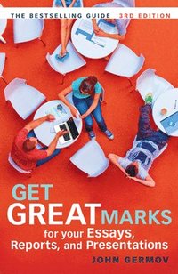 bokomslag Get Great Marks for Your Essays, Reports, and Presentations