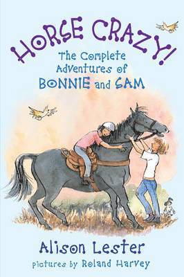 Alison Lester, Roland Harvey - Horse Crazy! The Complete Adventures of Bonnie and Sam, Häftad
