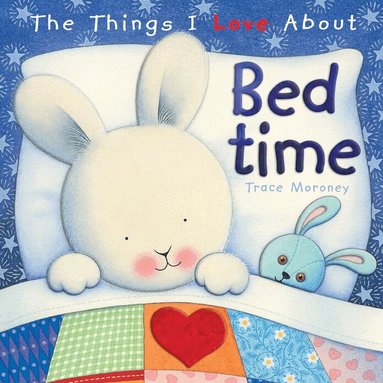 Trace Moroney - Things I Love About Bedtime, Inbunden