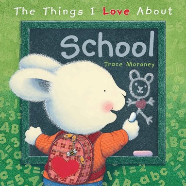 Trace Moroney - Things I Love About School, Inbunden