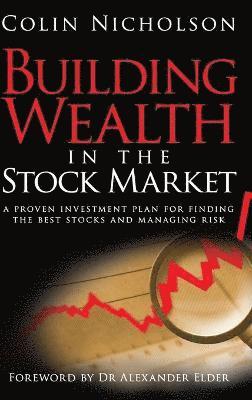 Colin Nicholson - Building Wealth in the Stock Market, Inbunden