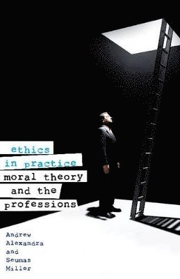 Andrew Alexandra, Seumas Miller, Seumus Miller - Ethics in Practice, Häftad