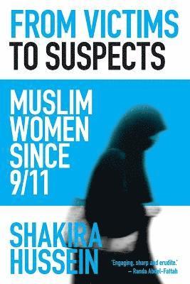 bokomslag From Victims to Suspects: Muslim women since 9/11