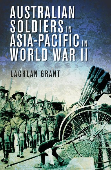 Lachlan Grant - Australian Soldiers in Asia-Pacific in World War II, Häftad