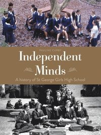 bokomslag Independent Minds: A History of St George Girls High School