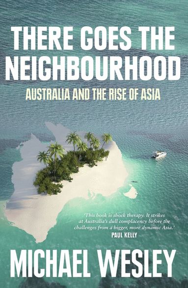 Michael Wesley - There Goes the Neighbourhood, Häftad