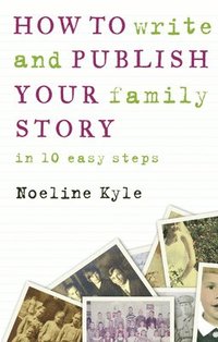 bokomslag How to write and publish your family story in ten easy steps