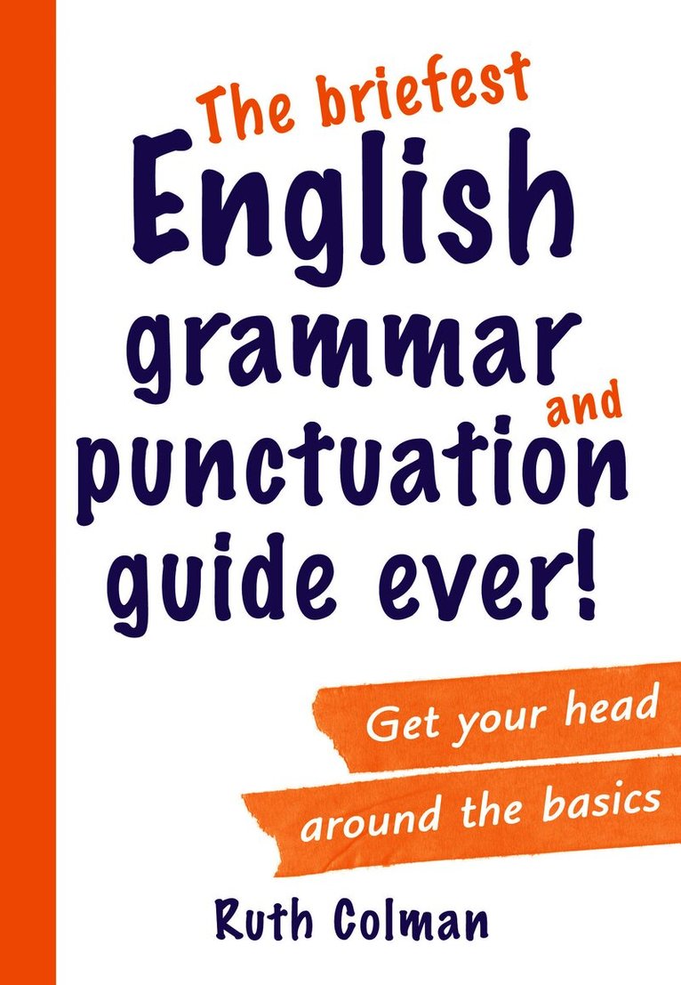Briefest English Grammar and Punctuation Guide Ever!