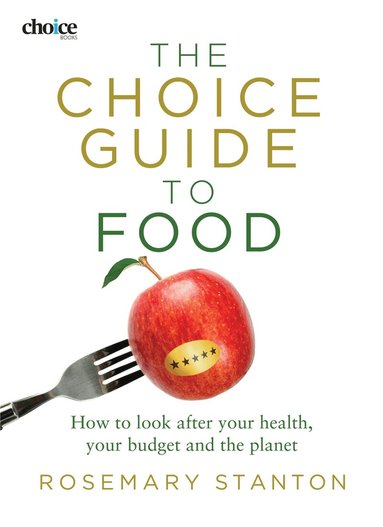 Rosemary Stanton - Choice Guide to Food, Häftad