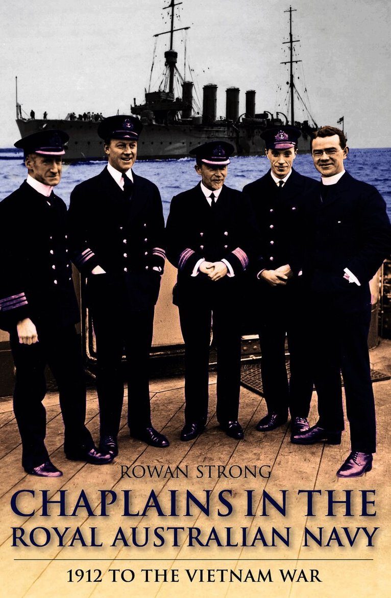 Rowan Strong - Chaplains of the Royal Australian Navy, 1912 to the Vietnam War, Inbunden