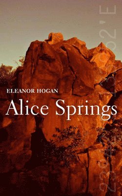 Eleanor Hogan - Alice Springs, Inbunden